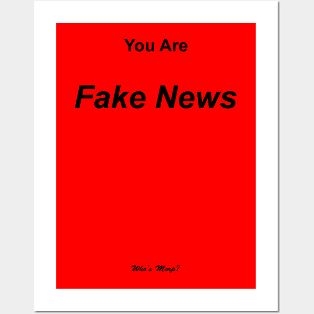 Fake News Wall Art by WhosMorp